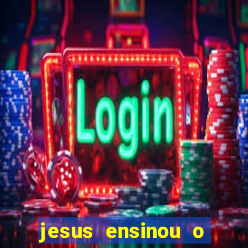 jesus ensinou o segredo da prosperidade